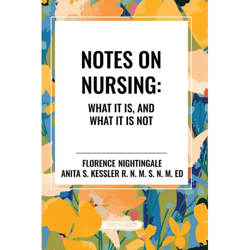 Notes on Nursing: What It Is, and What It Is Not - Paperback