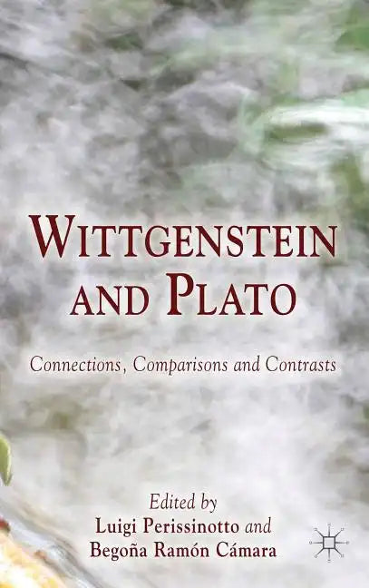 Wittgenstein and Plato: Connections, Comparisons and Contrasts - Hardcover