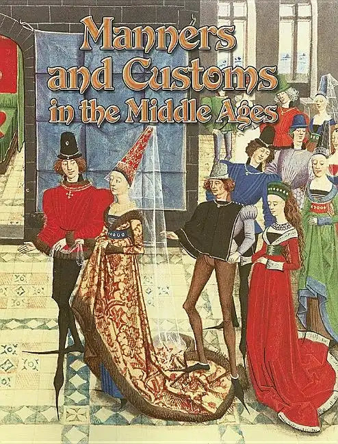 Manners and Customs in the Middle Ages - Paperback
