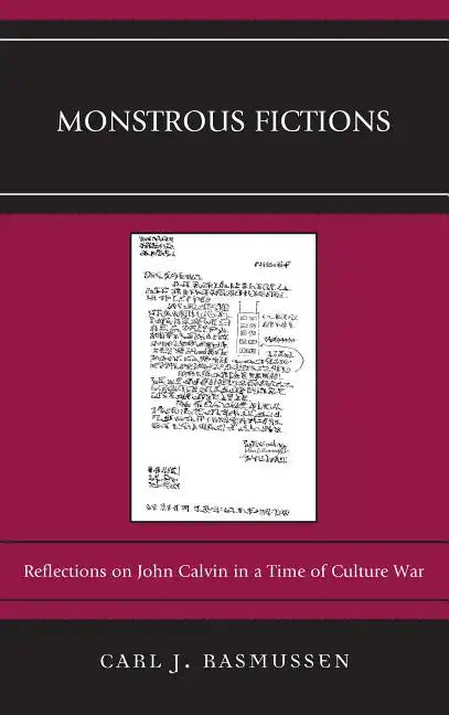 Monstrous Fictions: Reflections on John Calvin in a Time of Culture War - Paperback