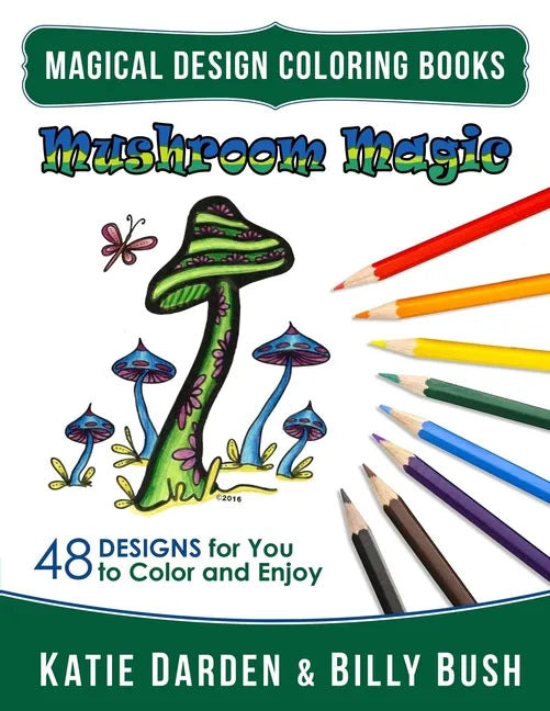 Mushroom Magic: 48 Fantasy Designs for you to Color & Enjoy - Paperback