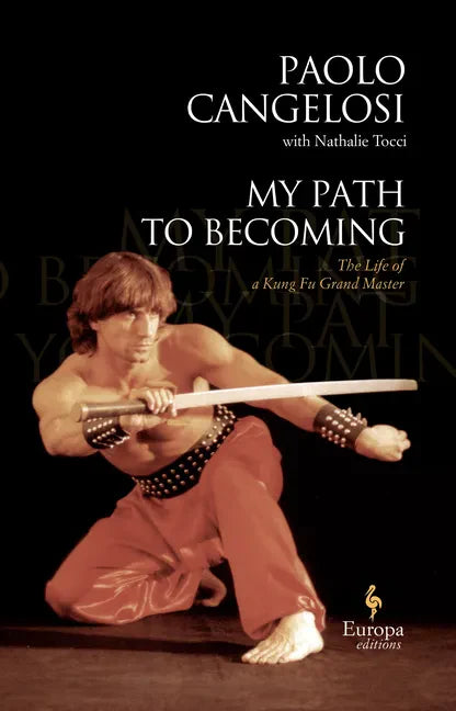 My Path to Becoming: The Life of Italy's Kung-Fu Master - Hardcover