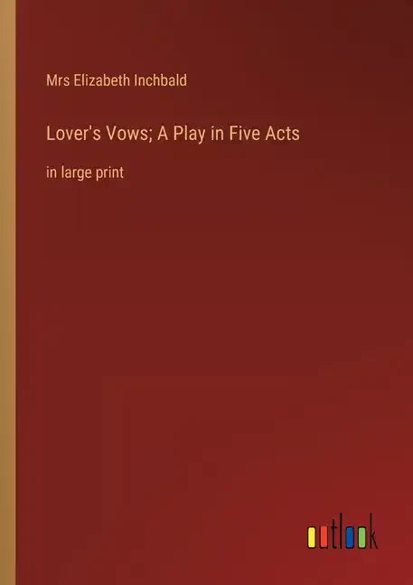 Lover's Vows; A Play in Five Acts: in large print - Paperback
