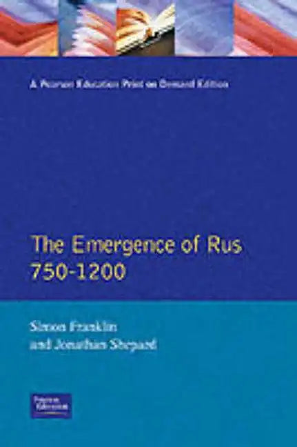 The Emergence of Rus 750-1200 - Paperback