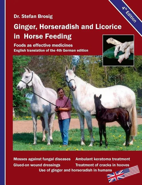 Ginger, horseradish and licorice in horse feeding: Foods as effective medicines - Paperback