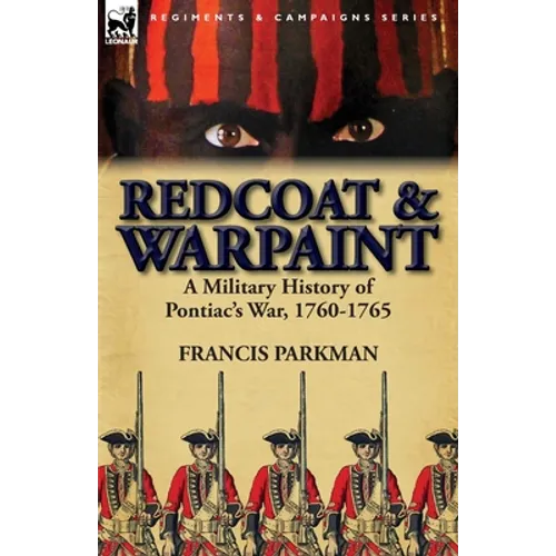 Redcoat & Warpaint: A Military History of Pontiac's War, 1760-1765 - Paperback