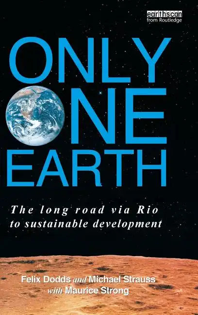 Only One Earth: The Long Road Via Rio to Sustainable Development - Hardcover