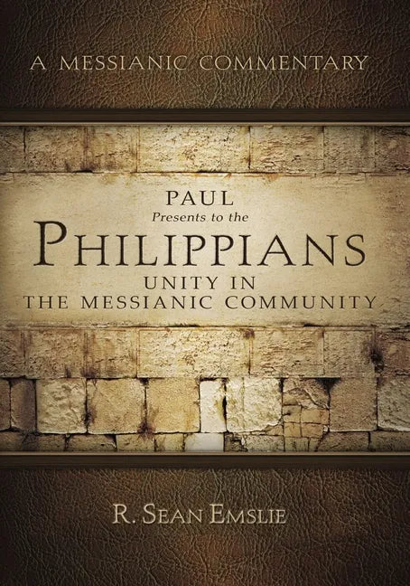 Paul Presents to the Philippians: Unity in the Messianic Community - Paperback