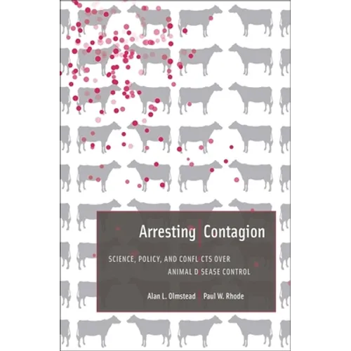 Arresting Contagion: Science, Policy, and Conflicts Over Animal Disease Control - Hardcover