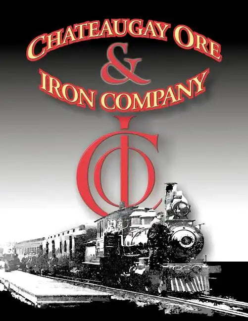 A History of the Chateaugay Ore and Iron Company - Paperback