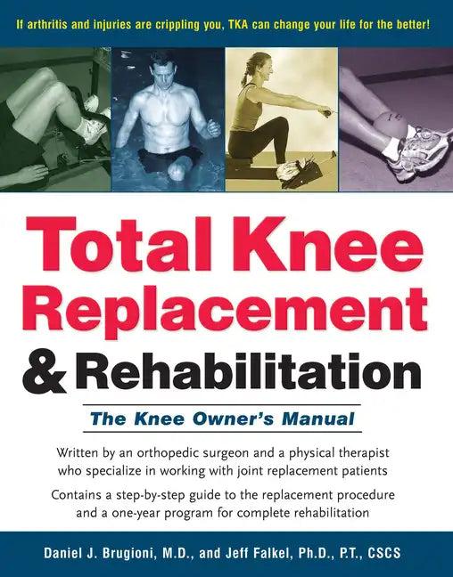 Total Knee Replacement and Rehabilitation: The Knee Owner's Manual - Paperback