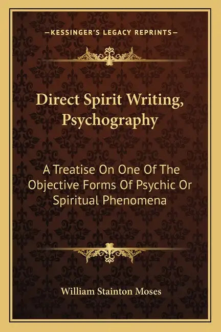 Direct Spirit Writing, Psychography: A Treatise on One of the Objective Forms of Psychic or Spiritual Phenomena - Paperback