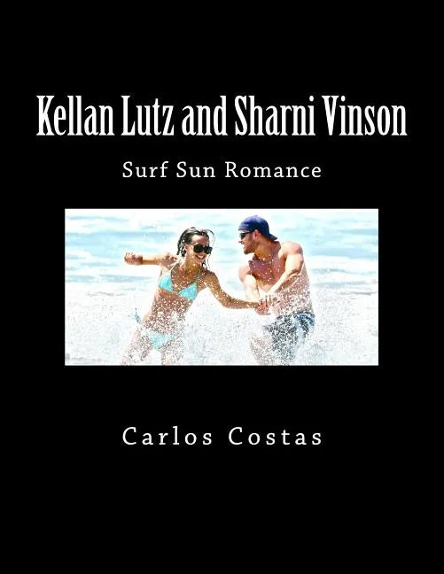 Kellan Lutz and Sharni Vinson: Surf Sun Romance - Paperback