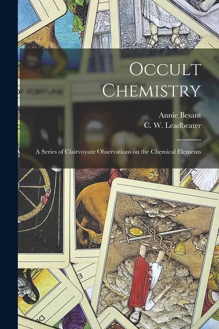 Occult Chemistry: a Series of Clairvoyant Observations on the Chemical Elements - Paperback