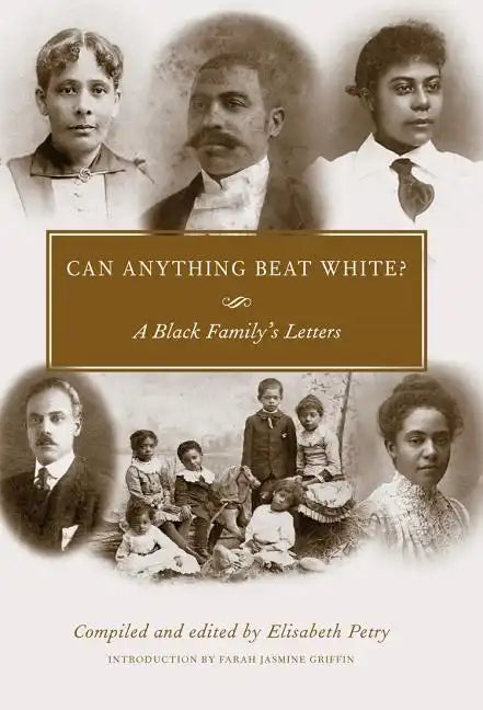 Can Anything Beat White?: A Black Family's Letters - Paperback