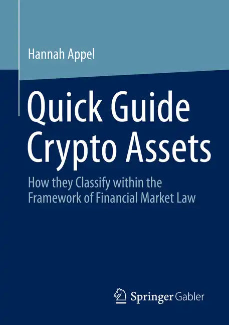 Quick Guide Crypto Assets: How They Classify Within the Framework of Financial Market Law - Paperback