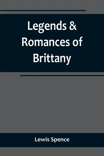 Legends & Romances of Brittany - Paperback