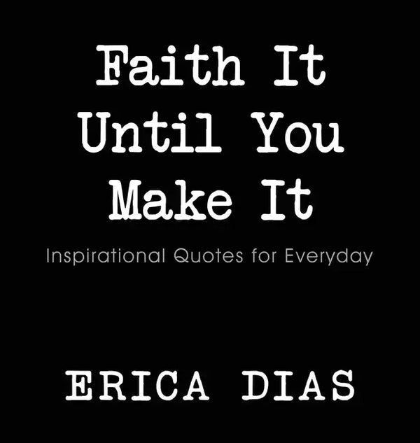 Faith It, Until You Make It - Hardcover