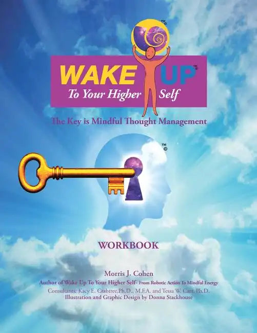 Wake Up to Your Higher Self: The Key Is Mindful Thought Management - Paperback