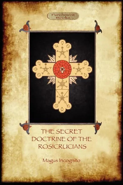 The Secret Doctrine of the Rosicrucians - Illustrated with the Secret Rosicrucian Symbols (Aziloth Books) - Paperback