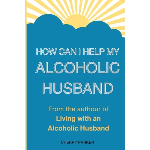How Can I Help My Alcoholic Husband? - Paperback