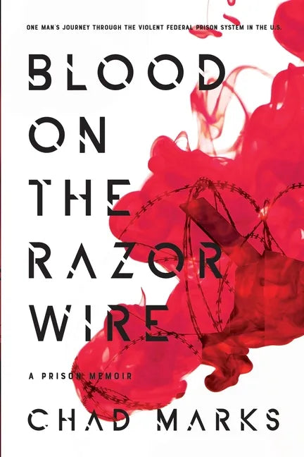 Blood on the Razor Wire: One Man's journey through the voilent federal prison system in thE U.S - Paperback