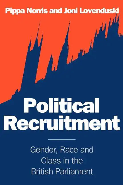 Political Recruitment: Gender, Race and Class in the British Parliament - Paperback