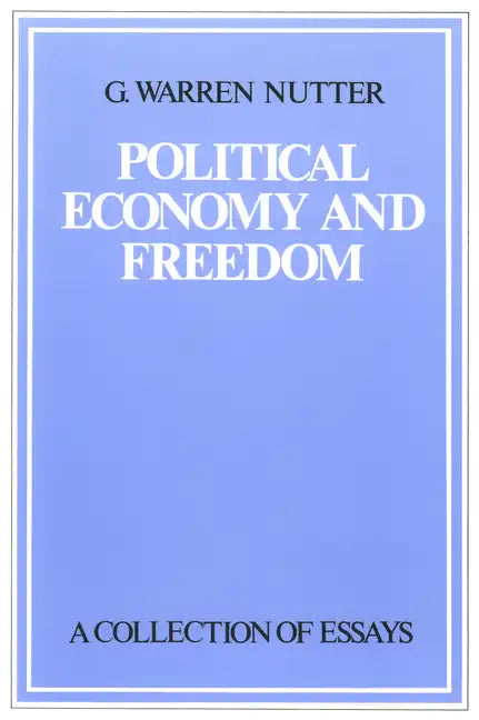 Political Economy and Freedom: A Collection of Essays - Hardcover