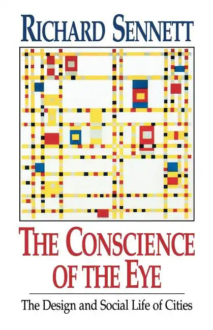 The Conscience of the Eye: The Design and Social Life of Cities / - Paperback