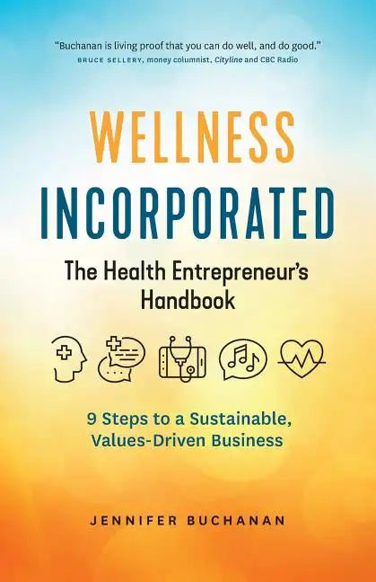 Wellness Incorporated: The Health Entrepreneur's Handbook - Paperback