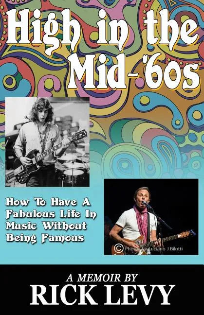 High in the Mid-'60s: How to Have a Fabulous Life in Music Without Being Famous - Paperback