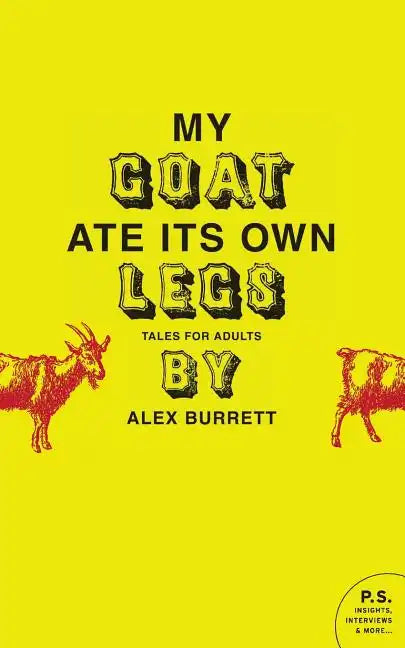 My Goat Ate Its Own Legs: Tales for Adults - Paperback