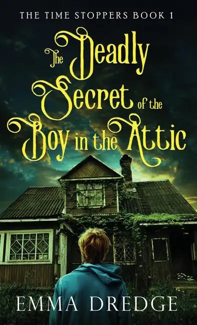 The Deadly Secret of the Boy in the Attic - Hardcover