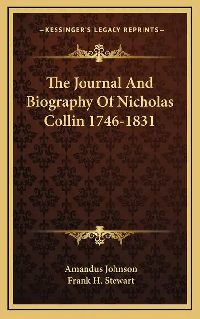 The Journal and Biography of Nicholas Collin 1746-1831 - Hardcover