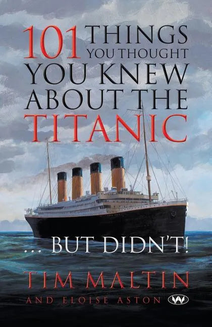101 Things You Thought You Knew About the Titanic ... But Didn't - Paperback