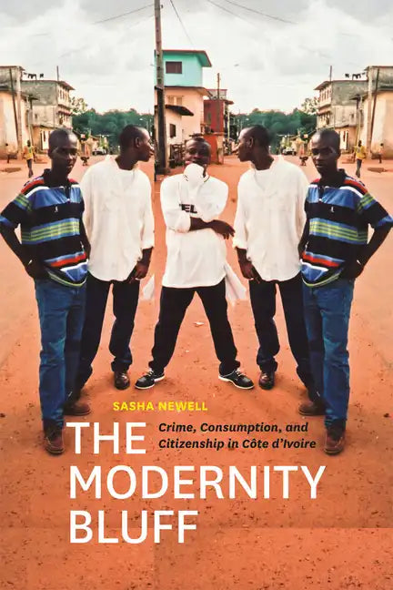 The Modernity Bluff: Crime, Consumption, and Citizenship in Côte d'Ivoire - Paperback