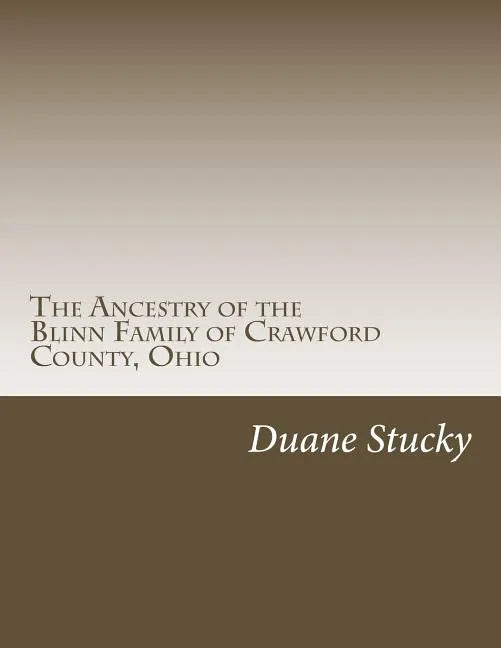 The Ancestry of the Blinn Family of Crawford County, Ohio - Paperback