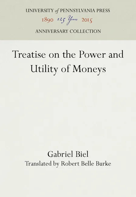 Treatise on the Power and Utility of Moneys - Hardcover
