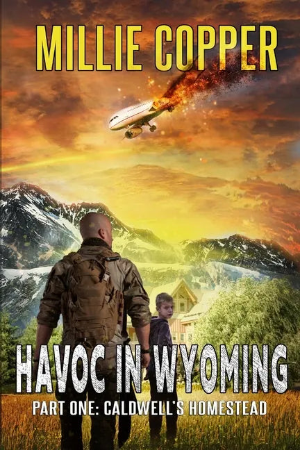 Caldwell's Homestead: Havoc in Wyoming, Part 1 America's New Apocalypse - Paperback