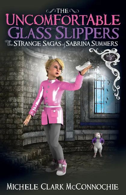 The Uncomfortable Glass Slippers: The Strange Sagas of Sabrina Summers, Saga 2 - Paperback
