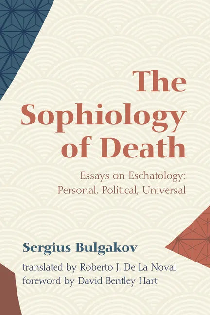The Sophiology of Death: Essays on Eschatology: Personal, Political, Universal - Paperback