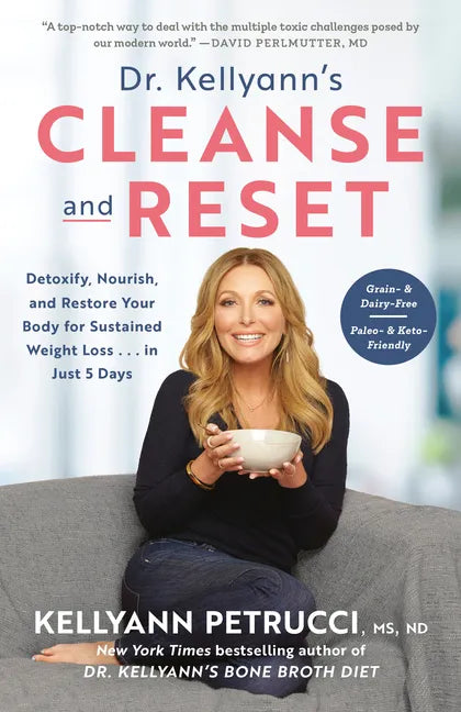 Dr. Kellyann's Cleanse and Reset: Detoxify, Nourish, and Restore Your Body for Sustained Weight Loss...in Just 5 Days - Paperback