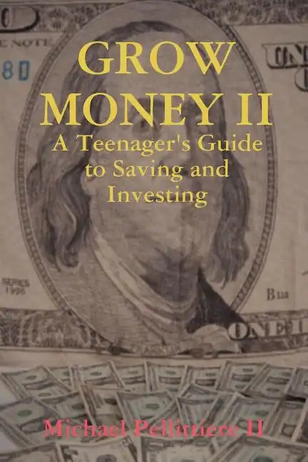 Grow Money II - A Teenager's Guide to Saving and Investing - Paperback