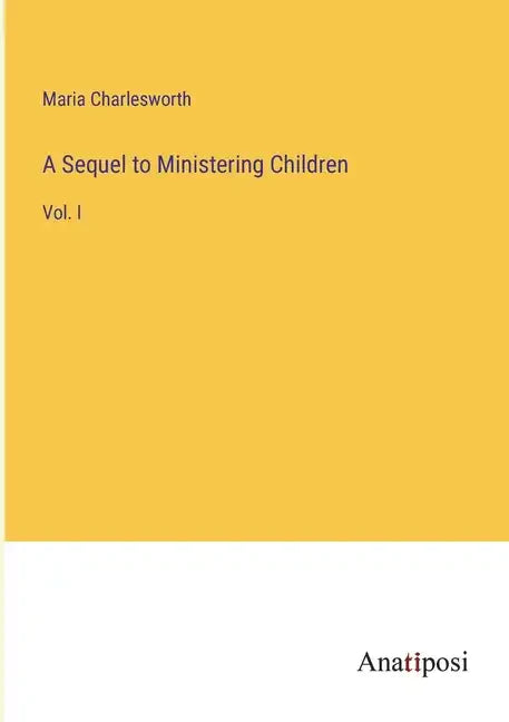 A Sequel to Ministering Children: Vol. I - Paperback