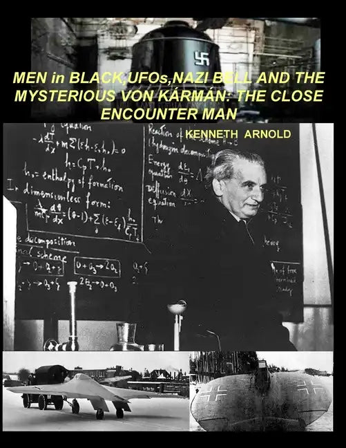 MEN in BLACK, UFOs, NAZI BELL AND THE MYSTERIOUS VON KÁRMÁN: The Close Encounter Man - Paperback
