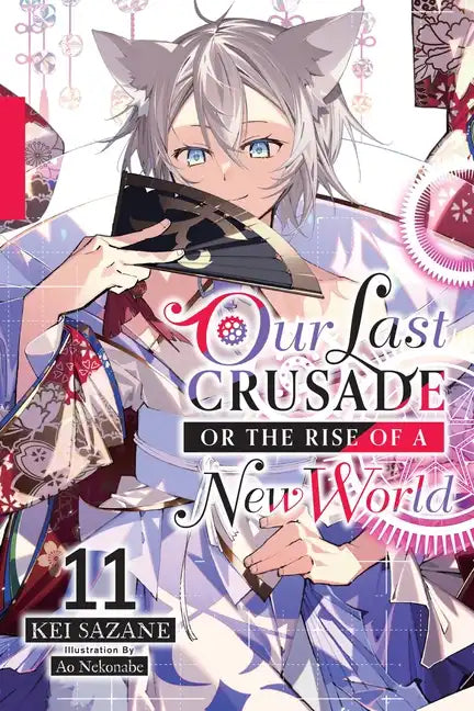 Our Last Crusade or the Rise of a New World, Vol. 11 (Light Novel): Volume 11 - Paperback