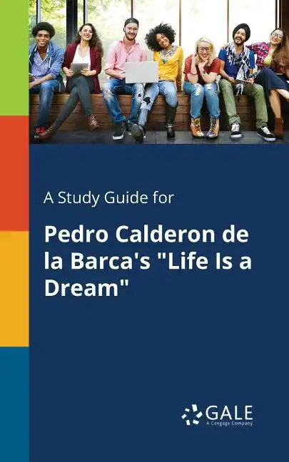 A Study Guide for Pedro Calderon De La Barca's "Life Is a Dream" - Paperback