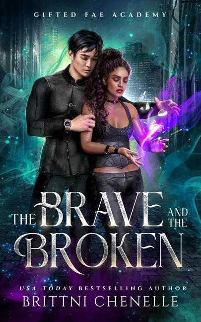 The Brave and The Broken: Gifted Fae Academy - Book Two - Paperback