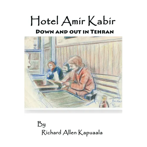 Hotel Amir Kabir: Down and out in Tehran - Paperback