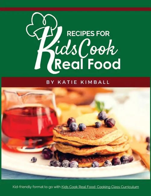 Recipes for Kids Cook Real Food - Paperback